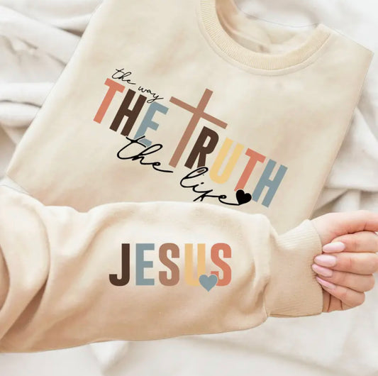 The way, the truth, & the life sweat shirt